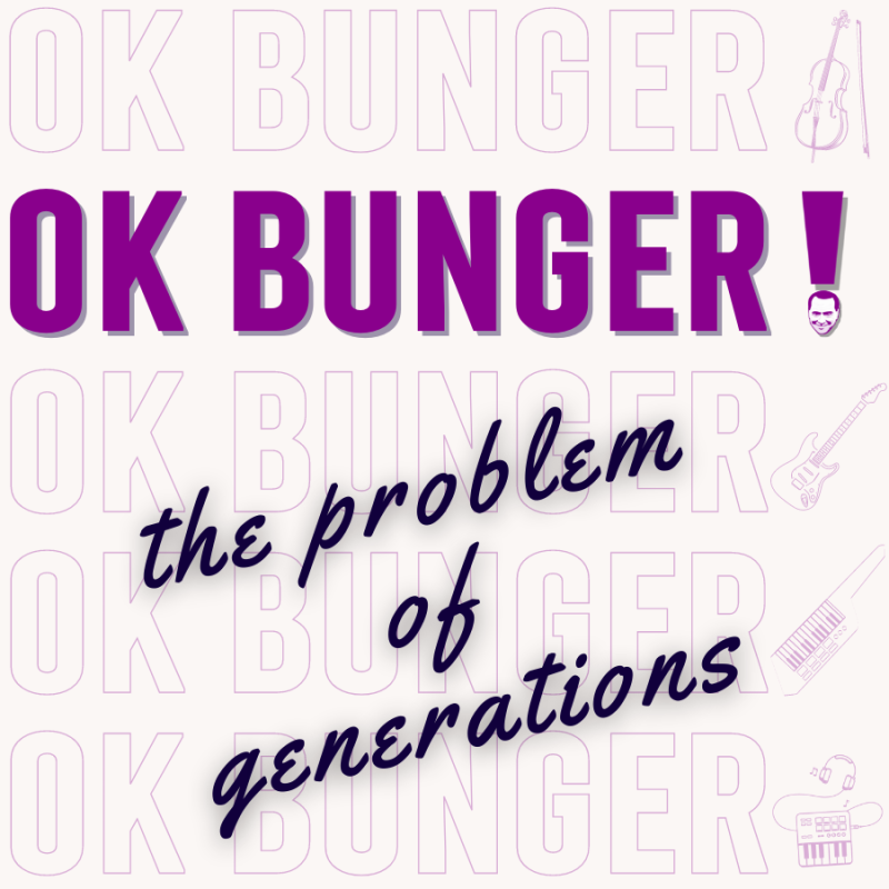 OK BUNGER! The Problem of Generations, pt. 1